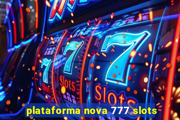 plataforma nova 777 slots